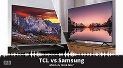 TCL vs Samsung Tv: which one is the best?