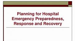 PPT - Planning for Hospital Emergency Preparedness, Response and Recovery PowerPoint Presentation - ID:9397995