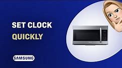How to Quickly Set the Clock on your Samsung ME19R7041FS Microwave