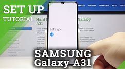 How to Set Up SAMSUNG Galaxy A31 – First Activation and Configuration