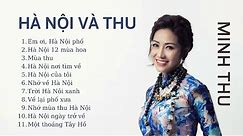 EM ƠI HÀ NỘI PHỐ | Minh Thu - Album Hà Nội và Thu - Những bài hát hay nhất về Hà Nội