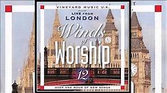 COME, NOW IS THE TIME TO WORSHIP - Vineyard Music UK [Winds of Worship 12: Live From London]
