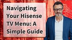 Navigating Your Hisense TV Menu: A Simple Guide