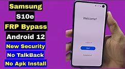 Final ! Samsung S10E FRP Bypass 2024 Android 12 New Security | Without TalkBack | Abd Enable Fix