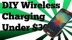 DIY Samsung Galaxy S4 Wireless Charging under $30