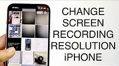 How To Change Screen Recording Resolution On iPhone! (2023)