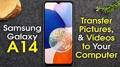 Samsung Galaxy A14 How to Transfer Pictures and Videos to Your Computer