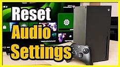How to Reset Audio Settings & Fix Sound Issues on Xbox Series X (Fast Tutorial)