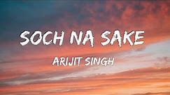 Soch Na Sake - (Lyrics) | Arijit Singh, Amaal Mallik & Tulsi Kumar | Airlift