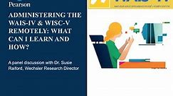 Administering the WAIS-IV and WISC-V Remotely: What Can I Learn and How?