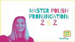 Master Polish Pronunciation: Ż vs. Ź