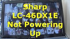 Sharp LC-46DX1E Not Powering Up | RDENCA204WJQZ | Dead |