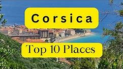 Top 10 Places To Visit in Corsica | travel guide