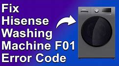 How To Fix Hisense Washing Machine F01 Error Code (Causes, And How To Resolve The Error -Simple Fix)