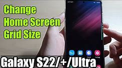 Galaxy S22/S22+/Ultra: How to Change Home Screen Grid Size