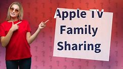 Does it cost extra to share Apple TV with family?
