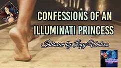 CONFESSIONS OF AN ILLUMINATI PRINCESS Interview by Lacy Watson