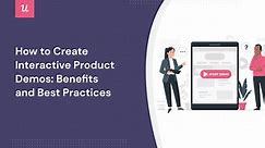 How to Create Interactive Product Demos: Benefits and Best Practices