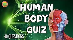 Ultimate human body Quiz | 40 general knowledge trivia questions and answers