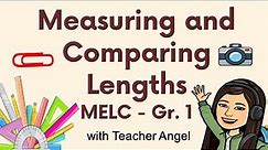 MEASURING AND COMPARING LENGTHS|MELC - BASED GRADE 1