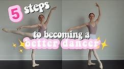 5 STEPS TO BECOMING A BETTER DANCER