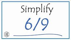 How to Simplify the Fraction 6/9