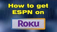 How to get ESPN on Roku TV