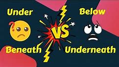 Difference between Under vs Below vs Beneath vs Underneath