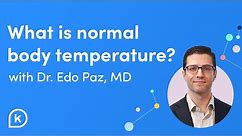 Normal Body Temperature & Body Temp Ranges to Be Concerned With