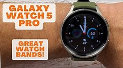 Galaxy Watch 5 Pro - Some Great Watch Bands