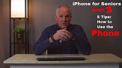 iPhone Tips for Seniors 3: Using the Phone