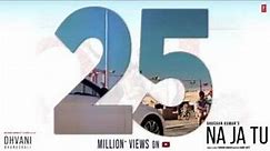 Na Ja Tu Song 💓 25million views 😎on YouTube💙💙