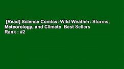 [Read] Science Comics: Wild Weather: Storms, Meteorology, and Climate Best Sellers Rank : #2
