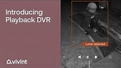 What is Vivint Playback DVR? | Vivint Tips & Tricks