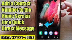 Galaxy S21/Ultra/Plus: How to Add a Contact Number to the Home Screen for a Quick Direct Message