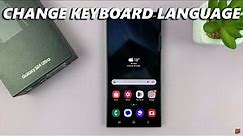 Samsung Galaxy S24 / S24 Ultra: How To Change Keyboard Language