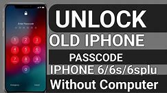 How to unlock Old iPhone Passcode iPhone 6,6S,6S Plus Without Computer