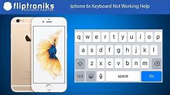 Iphone 6s Keyboard Not Working Help - Fliptroniks.com