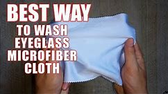 How to Clean Glasses Cloth - The Best Way to Wash Microfiber Eyeglass Cleaning Cloths