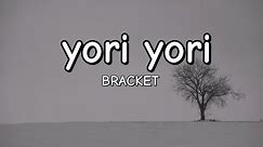 yori yori - Bracket (Lyrics)