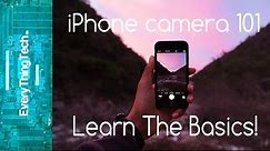 iPhone Camera 101: Learn The Basics
