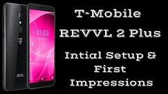 T-Mobile REVVL 2 Plus Initial Setup & First Impressions