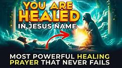 This Powerful Healing Prayer To Jesus Never Fails - PRAY NOW If You Need Urgent Healing Miracle Now