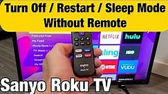 Sanyo Roku TV: How to Turn Off/Restart/Sleep without Remote (Use Button on TV)