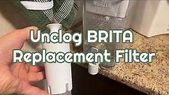 How to Fix / Unclog Brita Replacement Filter or Problem of the Week at Home :)