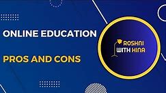Online Education Pros and Cons