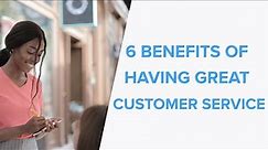 6 Benefits of Having Great Customer Service