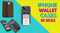 13 Best IPhone Wallet Cases Of 2022