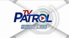 TV Patrol Livestream | January 4, 2024 Full Episode Replay