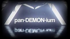 pan-DEMON-ium (trailer)